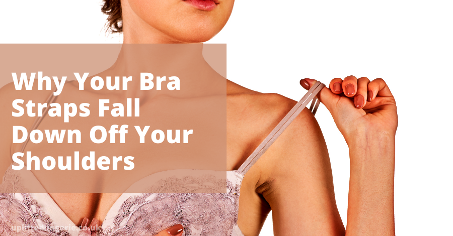 Why your bra straps fall down off your shoulders