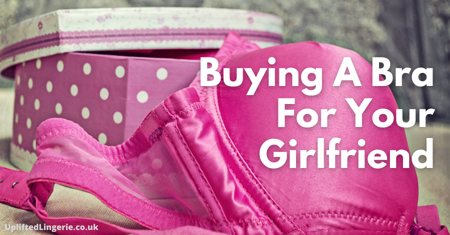Buying A Bra For Your Girlfriend Read This First